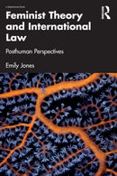 Feminist Theory and International Law : Posthuman Perspectives-9781032426907