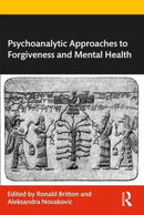 Psychoanalytic Approaches to Forgiveness and Mental Health-9781032427911