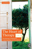 The Heart of Therapy : Developing Compassion, Understanding and Boundaries-9781032428277