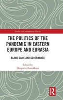 The Politics of the Pandemic in Eastern Europe and Eurasia : Blame Game and Governance-9781032428772