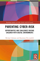 Parenting Cyber-Risk : Opportunities and Challenges Raising Children with Digital Environments-9781032428895