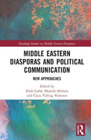 Middle Eastern Diasporas and Political Communication : New Approaches-9781032430294