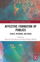 Affective Formation of Publics : Places, Networks, and Media-9781032430317