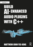 Build AI-Enhanced Audio Plugins with C++-9781032430423