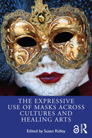 The Expressive Use of Masks Across Cultures and Healing Arts-9781032430867