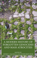 A Modern History of Forgotten Genocides and Mass Atrocities-9781032431154