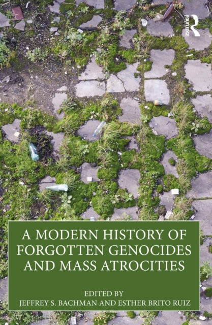 A Modern History of Forgotten Genocides and Mass Atrocities-9781032431154