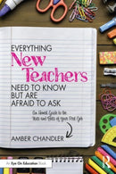 Everything New Teachers Need to Know But Are Afraid to Ask : An Honest Guide to the Nuts and Bolts of Your First Job-9781032431246