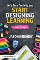 Let''s Stop Teaching and Start Designing Learning