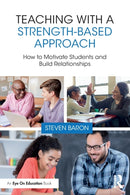 Teaching with a Strength-Based Approach : How to Motivate Students and Build Relationships-9781032432571