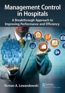 Management Control in Hospitals : A Breakthrough Approach to Improving Performance and Efficiency-9781032432717