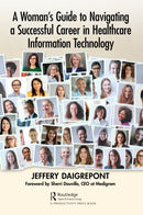 A Woman's Guide to Navigating a Successful Career in Healthcare Information Technology-9781032432793
