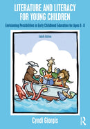 Literature and Literacy for Young Children : Envisioning Possibilities in Early Childhood Education for Ages 0 - 8-9781032432823