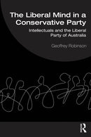 The Liberal Mind in a Conservative Party : Intellectuals and the Liberal Party of Australia-9781032432878