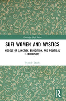Sufi Women and Mystics : Models of Sanctity, Erudition, and Political Leadership-9781032433080