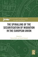 The Spiralling of the Securitisation of Migration in the European Union-9781032433233
