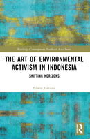 The Art of Environmental Activism in Indonesia : Shifting Horizons-9781032433677