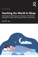 Teaching the World to Sleep : Psychological and Behavioural Assessment and Treatment Strategies for People with Sleeping Problems and Insomnia-9781032435138