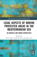 Legal Aspects of Marine Protected Areas in the Mediterranean Sea : An Adriatic and Ionian Perspective-9781032435640