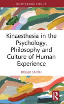 Kinaesthesia in the Psychology, Philosophy and Culture of Human Experience-9781032435886
