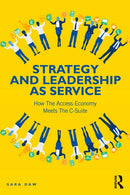 Strategy and Leadership as Service : How the Access Economy Meets the C-Suite-9781032436111