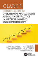 Clark''s Essential Guide to Operational Management and Business Practice in Medical Imaging and Radiotherapy