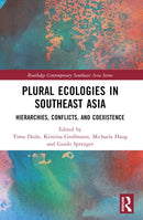 Plural Ecologies in Southeast Asia : Hierarchies, Conflicts, and Coexistence-9781032436340