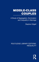 Middle-Class Couples : A Study of Segregation, Domination and Inequality in Marriage-9781032437262