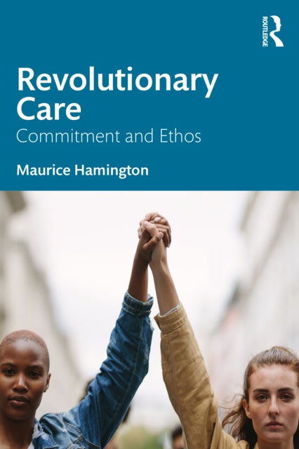 Revolutionary Care : Commitment and Ethos-9781032437316