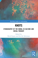 Knots : Ethnography of the Moral in Culture and Social Thought-9781032437613