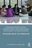 Strengthening Social Connections and Individual Resilience in Adolescence : The Belong and Be You Curriculum-9781032437675