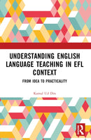 Understanding English Language Teaching in EFL Context : From Idea to Practicality-9781032437965