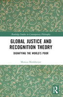 Global Justice and Recognition Theory : Dignifying the World's Poor-9781032438207