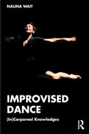 Improvised Dance : (In)Corporeal Knowledges-9781032438283