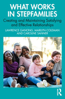 What Works in Stepfamilies : Creating and Maintaining Satisfying and Effective Relationships-9781032438375