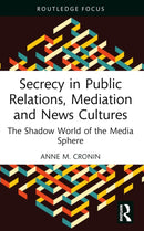 Secrecy in Public Relations, Mediation and News Cultures