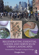 Regenerating Essential Goods and Services in Urban Landscapes : Sustainability Through Ecological Design-9781032439853