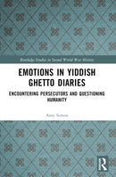 Emotions in Yiddish Ghetto Diaries : Encountering Persecutors and Questioning Humanity-9781032440194
