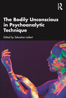 The Bodily Unconscious in Psychoanalytic Technique-9781032440453
