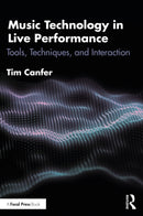 Music Technology in Live Performance : Tools, Techniques, and Interaction-9781032440897