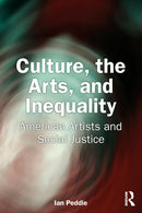Culture, the Arts, and Inequality : American Artists and Social Justice-9781032441399