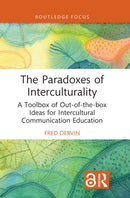 The Paradoxes of Interculturality : A Toolbox of Out-of-the-box Ideas for Intercultural Communication Education-9781032442167
