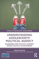 Understanding Adolescents' Political Agency : Examining How Political Interest Shapes Political Development-9781032443553