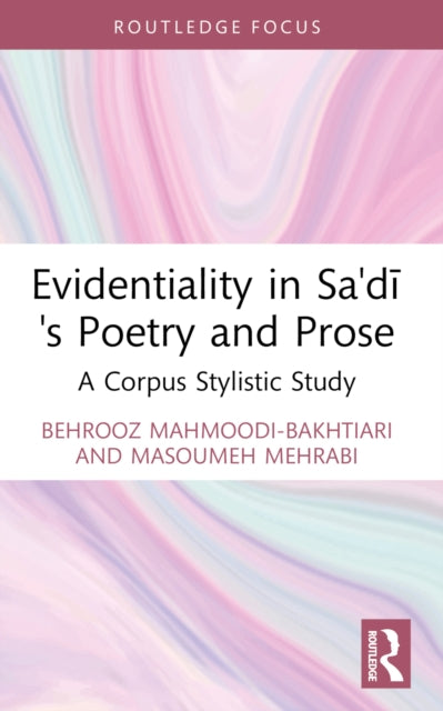 Evidentiality in Sa''di''s Poetry and Prose