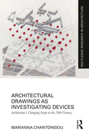 Architectural Drawings as Investigating Devices : Architecture's Changing Scope in the 20th Century-9781032444185