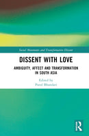 Dissent with Love : Ambiguity, Affect and Transformation in South Asia-9781032444376