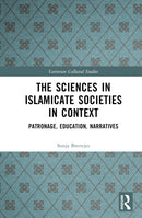 The Sciences in Islamicate Societies in Context : Patronage, Education, Narratives-9781032444963