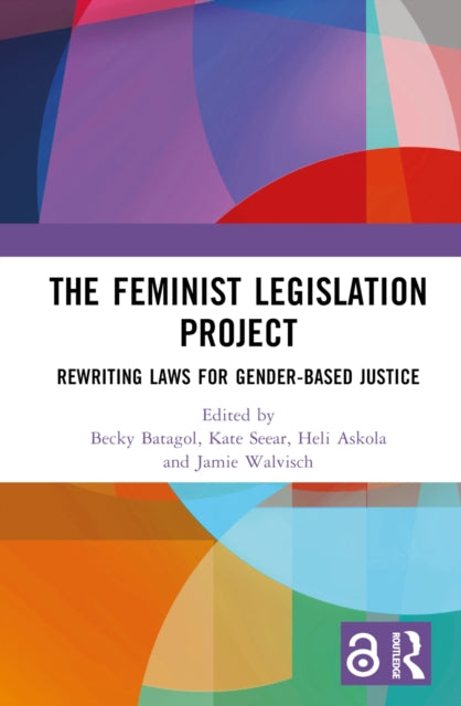 The Feminist Legislation Project : Rewriting Laws for Gender-Based Justice-9781032444994
