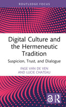 Digital Culture and the Hermeneutic Tradition : Suspicion, Trust, and Dialogue-9781032445625
