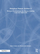 Historical Pattern Archive 2 : Women's Clothing from the Historic Clothing Collection 1820-1938-9781032446158